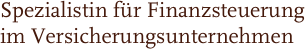 Spezialistin für Finanzsteuerung  im Versicherungsunternehmen